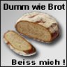 Dumm wie Brot