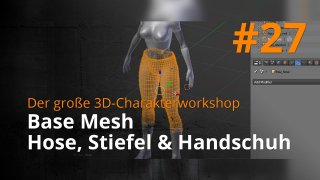 Blender 3D-Charakterworkshop | #27 - Base Mesh Hose, Stiefel & Handschuh