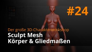 Blender 3D-Charakterworkshop | #24 - Sculpt Mesh Körper & Gliedmaßen