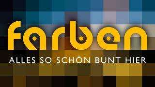 Farben - Alles so schön bunt hier