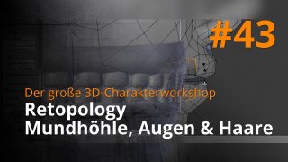 Blender 3D-Charakterworkshop | #43 - Retopology Mundhöhle, Augen & Haare