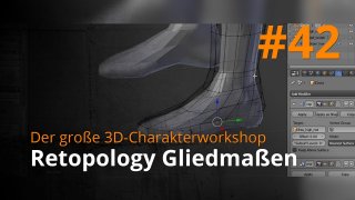 Blender 3D-Charakterworkshop | #42 - Retopology Gliedmaßen