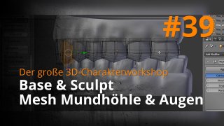 Blender 3D-Charakterworkshop | #39 - Base & Sculpt Mesh Mundhöhle & Augen