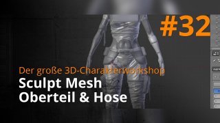 Blender 3D-Charakterworkshop | #32 - Sculpt Mesh Oberteil & Hose